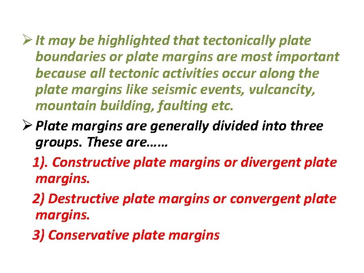 Ø It may be highlighted that tectonically plate boundaries or plate margins are most