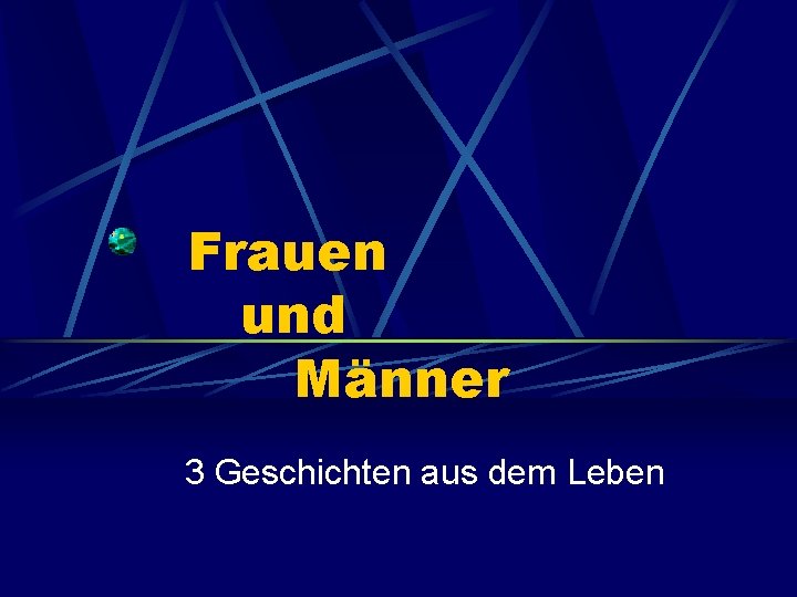 Frauen und Männer 3 Geschichten aus dem Leben 