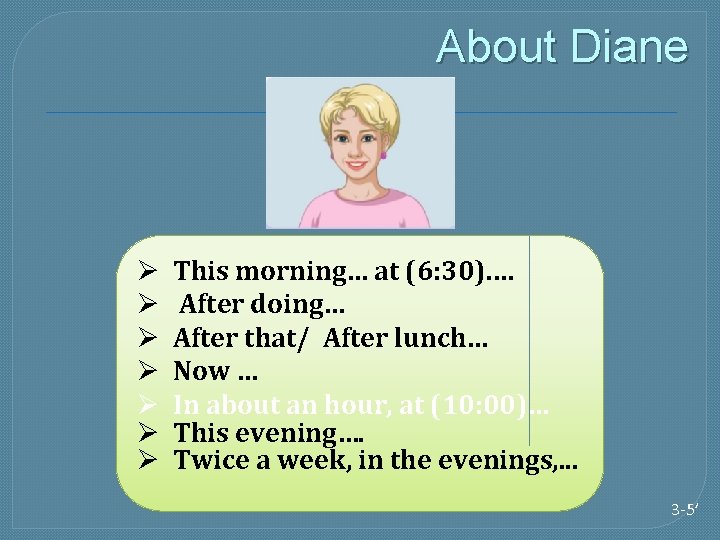 About Diane Ø Ø Ø Ø This morning… at (6: 30). … After doing…