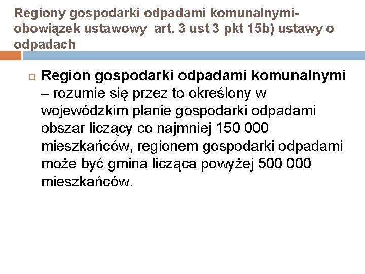 Regiony gospodarki odpadami komunalnymiobowiązek ustawowy art. 3 ust 3 pkt 15 b) ustawy o