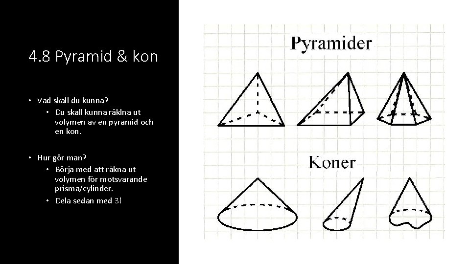 4. 8 Pyramid & kon • Vad skall du kunna? • Du skall kunna