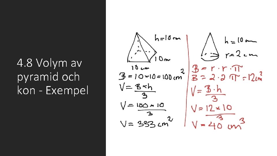 4. 8 Volym av pyramid och kon - Exempel 