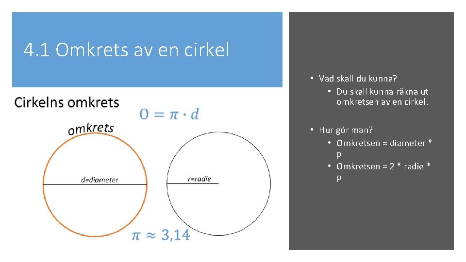 4. 1 Omkrets av en cirkel • Vad skall du kunna? • Du skall