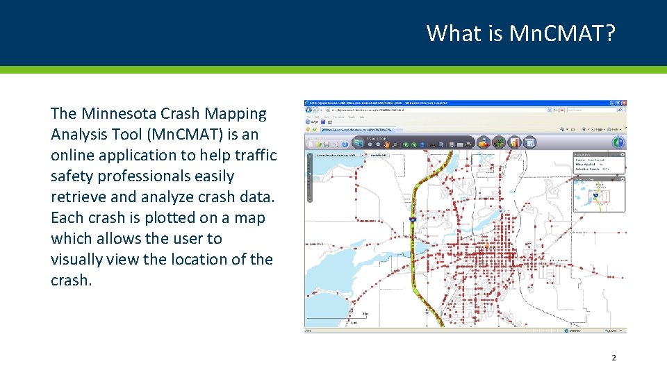 What is Mn. CMAT? The Minnesota Crash Mapping Analysis Tool (Mn. CMAT) is an