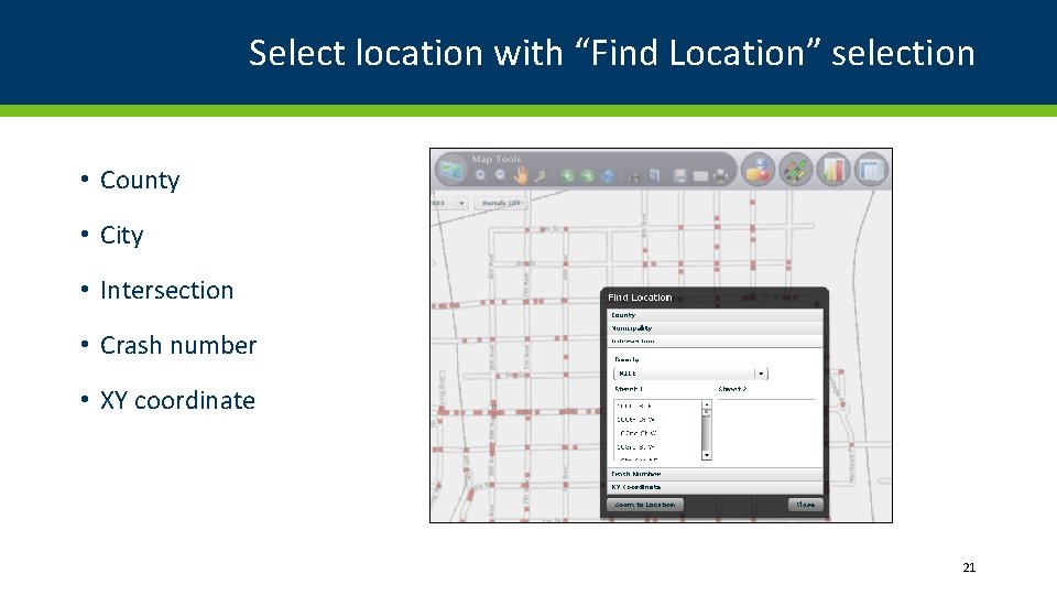 Select location with “Find Location” selection • County • City • Intersection • Crash