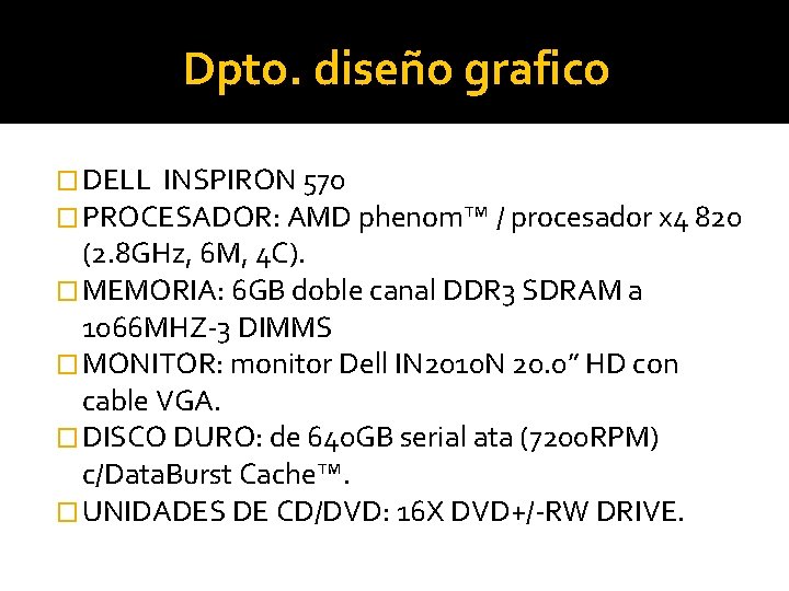 Dpto. diseño grafico � DELL INSPIRON 570 � PROCESADOR: AMD phenom™ / procesador x