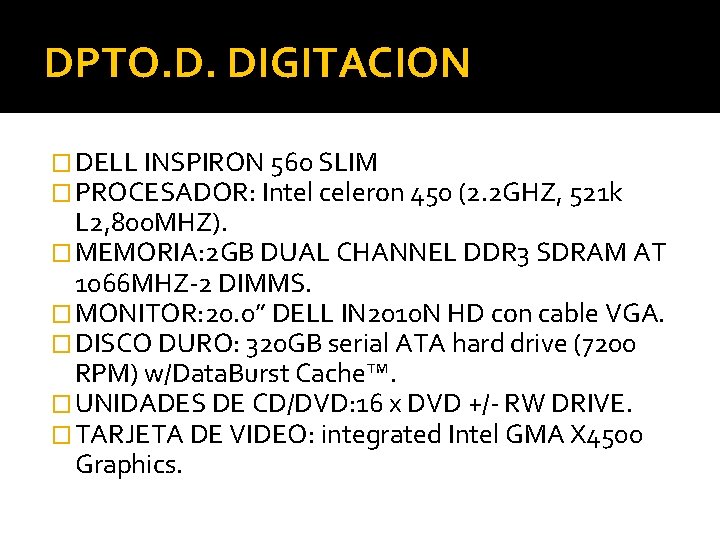 DPTO. D. DIGITACION � DELL INSPIRON 560 SLIM � PROCESADOR: Intel celeron 450 (2.