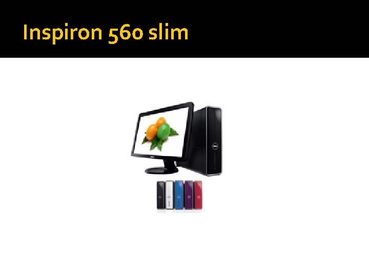 Inspiron 560 slim 