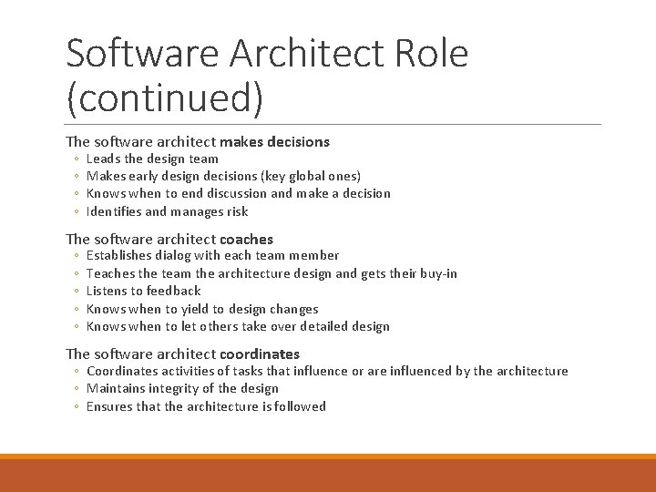 Software Architect Role (continued) The software architect makes decisions ◦ ◦ Leads the design