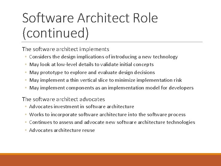 Software Architect Role (continued) The software architect implements ◦ ◦ ◦ Considers the design