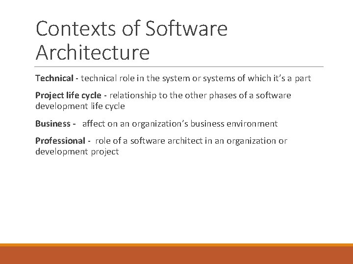 Contexts of Software Architecture Technical - technical role in the system or systems of
