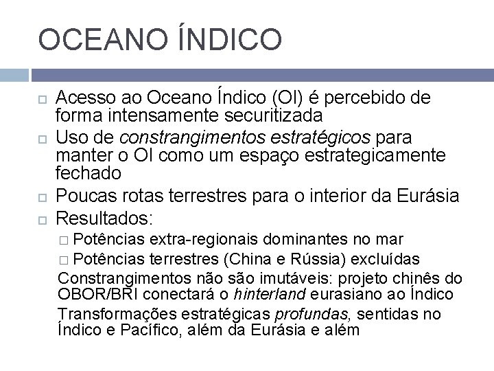 OCEANO ÍNDICO Acesso ao Oceano Índico (OI) é percebido de forma intensamente securitizada Uso