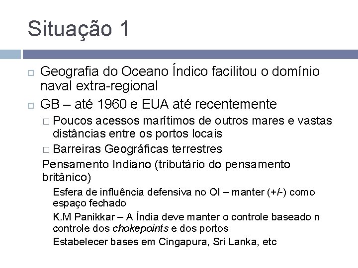 Situação 1 Geografia do Oceano Índico facilitou o domínio naval extra-regional GB – até