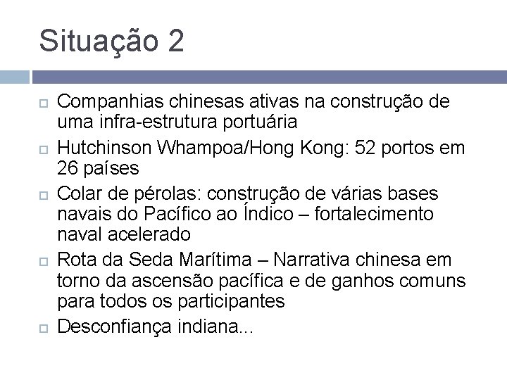 Situação 2 Companhias chinesas ativas na construção de uma infra-estrutura portuária Hutchinson Whampoa/Hong Kong: