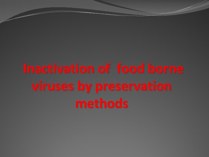 Inactivation of food borne viruses by preservation methods 