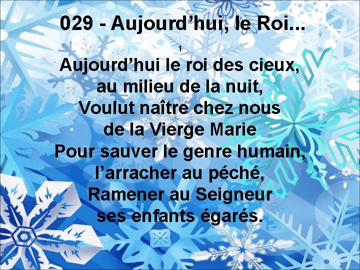 029 - Aujourd’hui, le Roi. . . 1 Aujourd’hui le roi des cieux, au