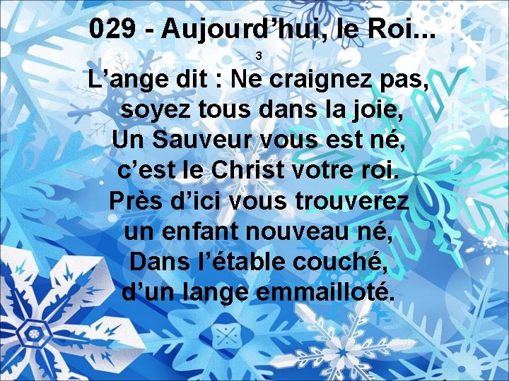 029 - Aujourd’hui, le Roi. . . 3 L’ange dit : Ne craignez pas,