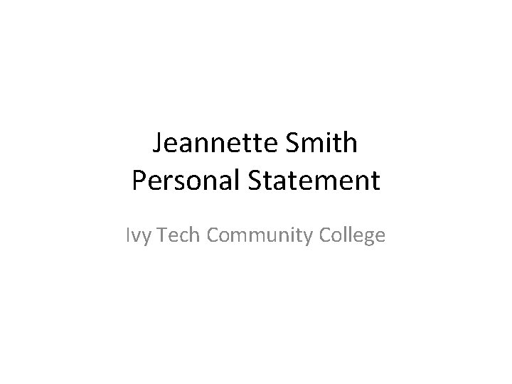 Jeannette Smith Personal Statement Ivy Tech Community College 