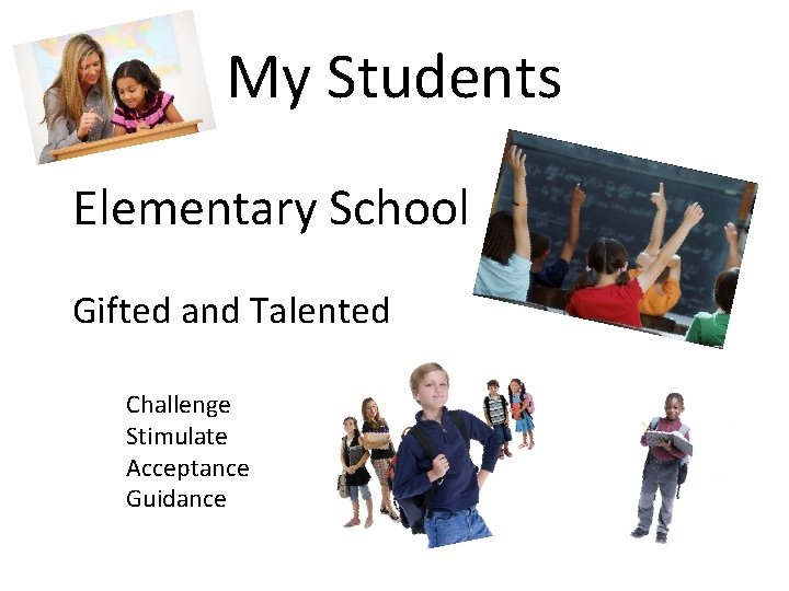 My Students Elementary School Gifted and Talented Challenge Stimulate Acceptance Guidance 