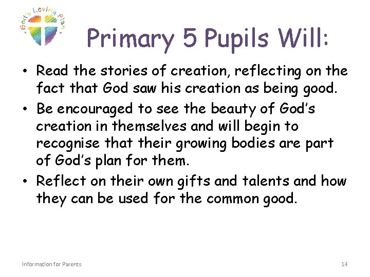 Primary 5 Pupils Will: • Read the stories of creation, reflecting on the fact