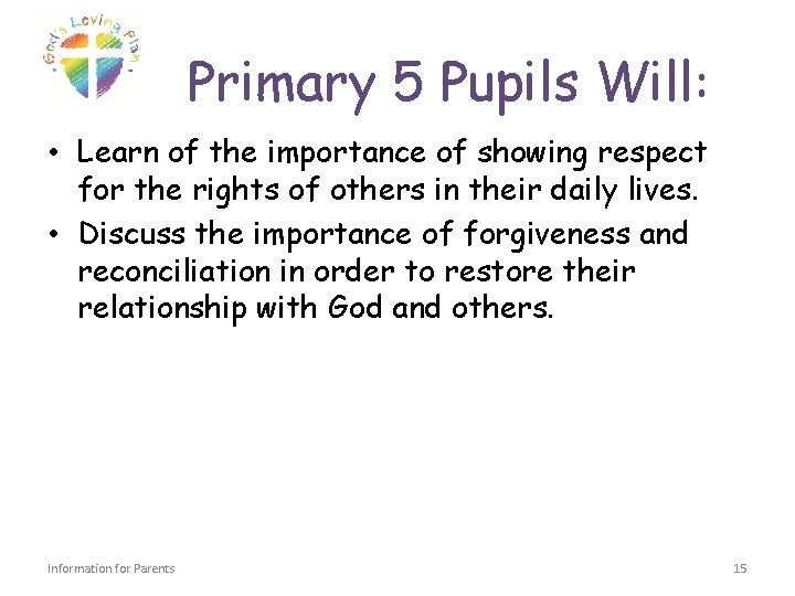 Primary 5 Pupils Will: • Learn of the importance of showing respect for the