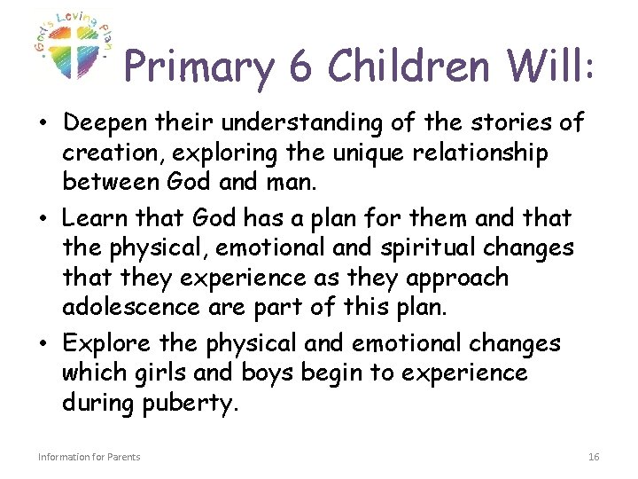 Primary 6 Children Will: • Deepen their understanding of the stories of creation, exploring
