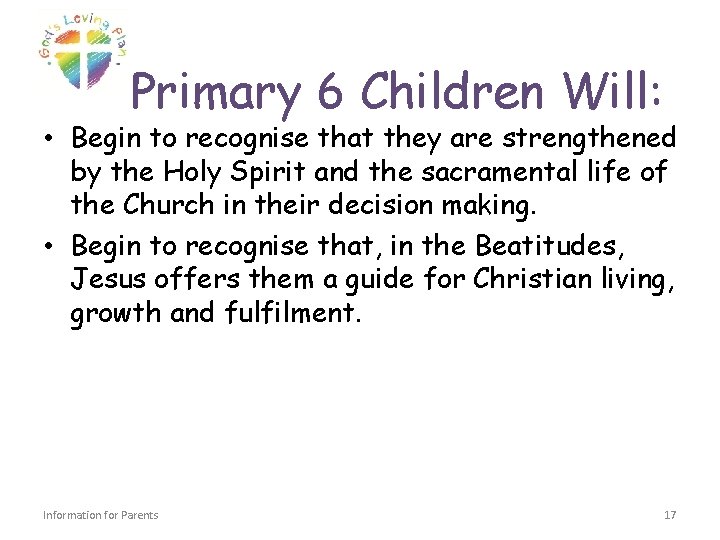 Primary 6 Children Will: • Begin to recognise that they are strengthened by the