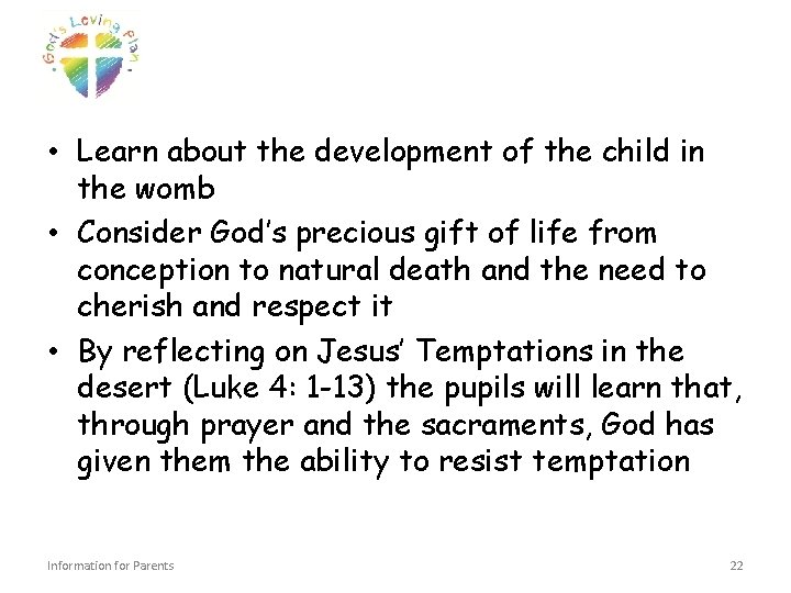  • Learn about the development of the child in the womb • Consider