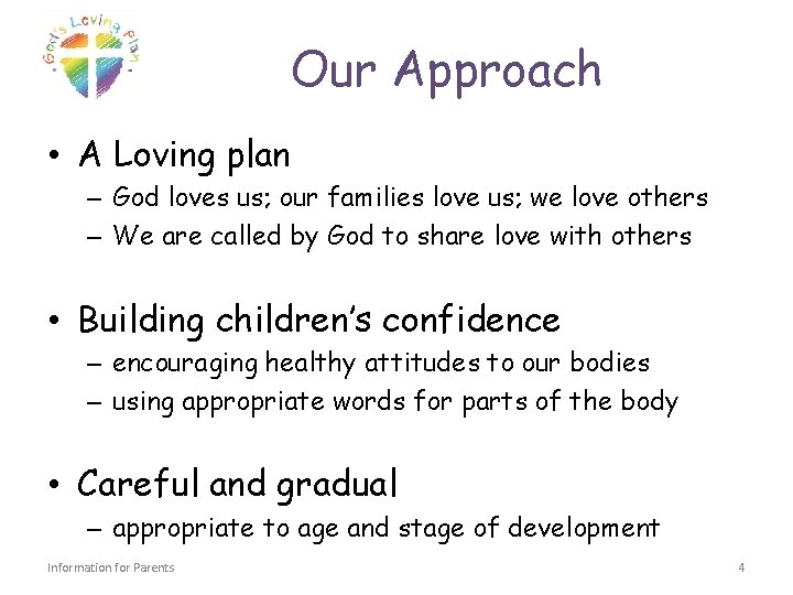 Our Approach • A Loving plan – God loves us; our families love us;