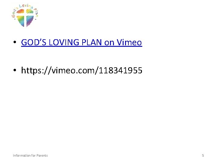  • GOD’S LOVING PLAN on Vimeo • https: //vimeo. com/118341955 Information for Parents