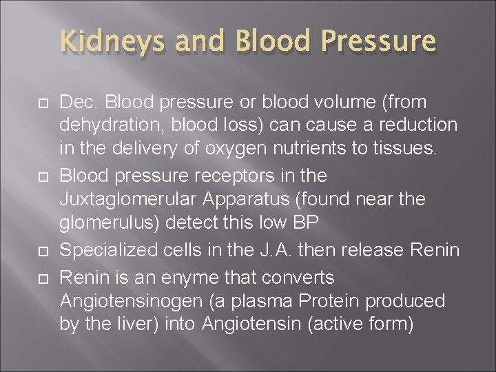 Kidneys and Blood Pressure Dec. Blood pressure or blood volume (from dehydration, blood loss)