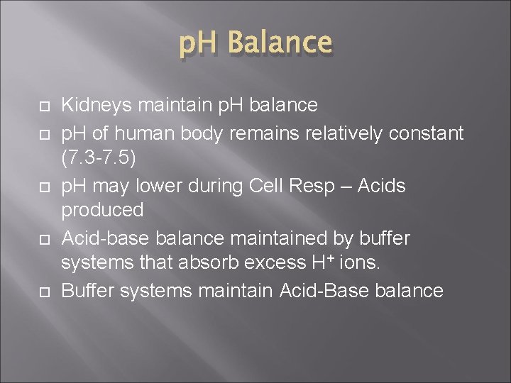 p. H Balance Kidneys maintain p. H balance p. H of human body remains