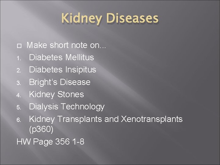 Kidney Diseases Make short note on. . . 1. Diabetes Mellitus 2. Diabetes Insipitus