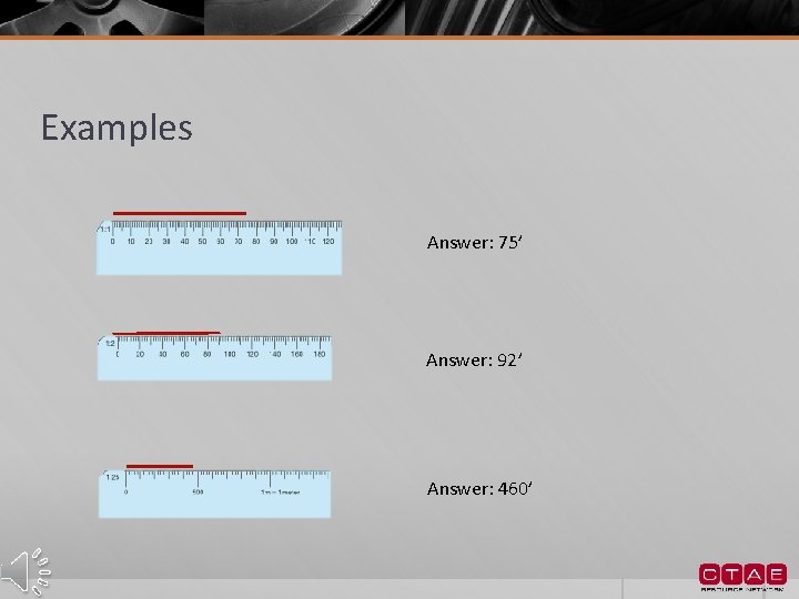 Examples Answer: 75’ Answer: 92’ Answer: 460’ 