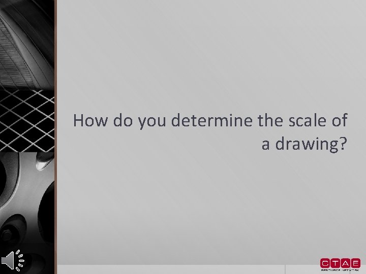 How do you determine the scale of a drawing? 