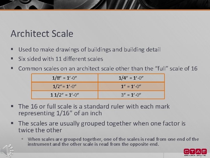 Architect Scale § Used to make drawings of buildings and building detail § Six