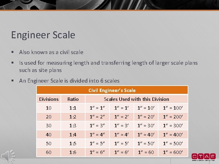 Engineer Scale § Also known as a civil scale § Is used for measuring