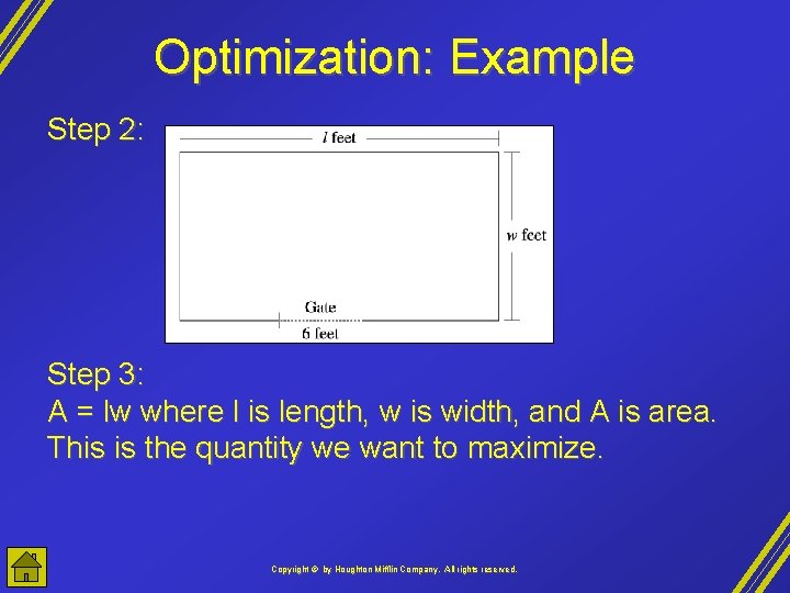 Optimization: Example Step 2: Step 3: A = lw where l is length, w