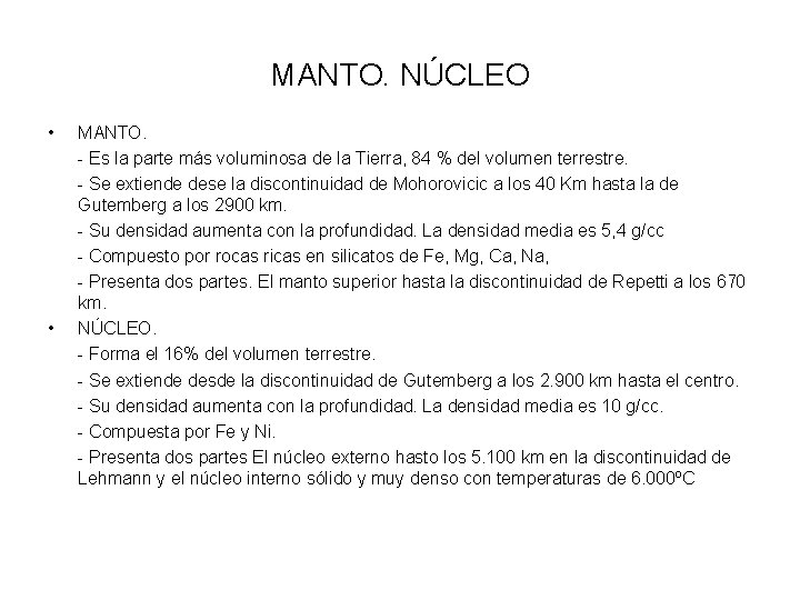 MANTO. NÚCLEO • • MANTO. - Es la parte más voluminosa de la Tierra,