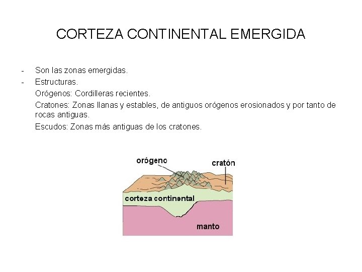 CORTEZA CONTINENTAL EMERGIDA - Son las zonas emergidas. Estructuras. Orógenos: Cordilleras recientes. Cratones: Zonas