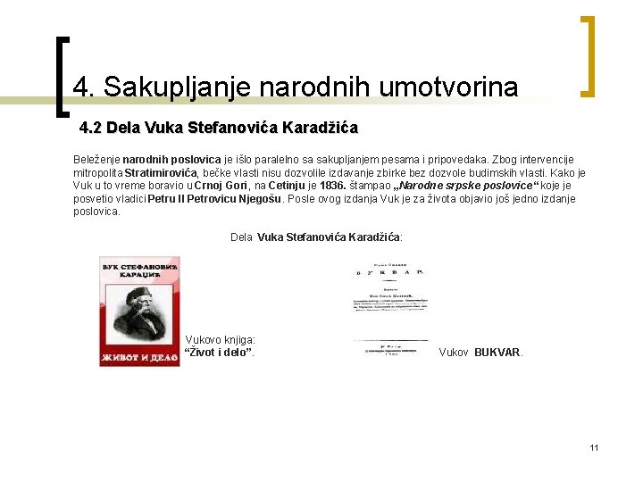 4. Sakupljanje narodnih umotvorina 4. 2 Dela Vuka Stefanovića Karadžića Beleženje narodnih poslovica je