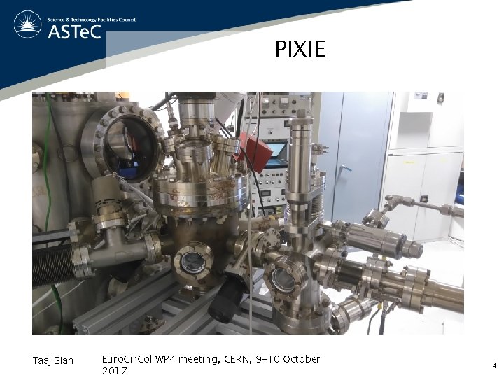 PIXIE Taaj Sian Euro. Cir. Col WP 4 meeting, CERN, 9 -10 October 2017