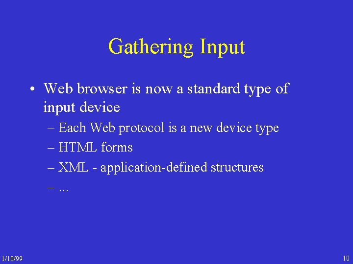 Gathering Input • Web browser is now a standard type of input device –