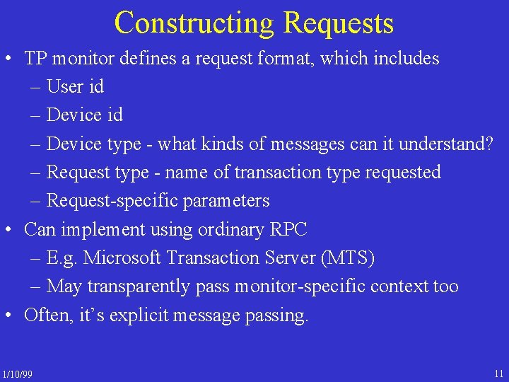 Constructing Requests • TP monitor defines a request format, which includes – User id