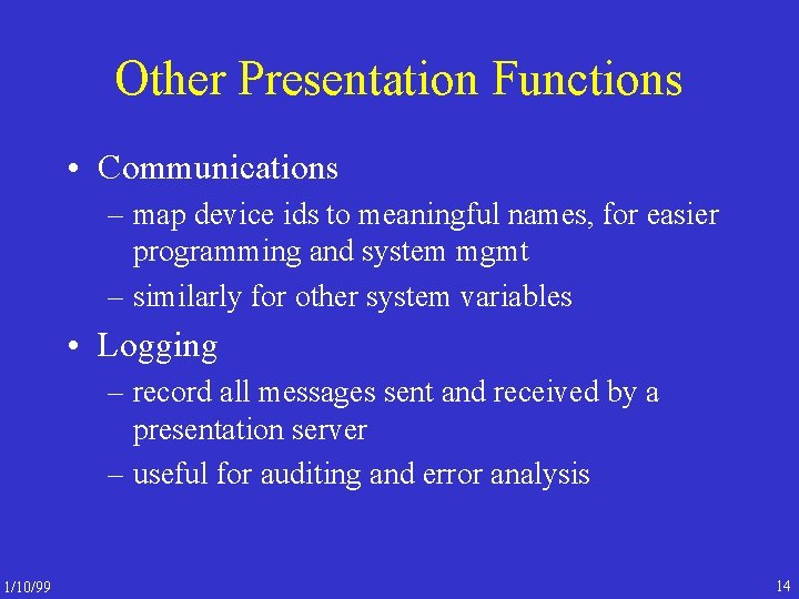 Other Presentation Functions • Communications – map device ids to meaningful names, for easier