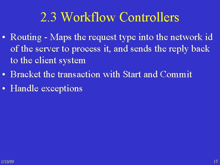 2. 3 Workflow Controllers • Routing - Maps the request type into the network