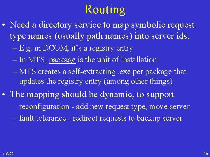 Routing • Need a directory service to map symbolic request type names (usually path