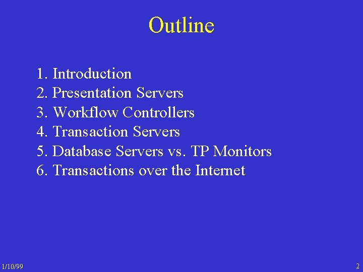 Outline 1. Introduction 2. Presentation Servers 3. Workflow Controllers 4. Transaction Servers 5. Database