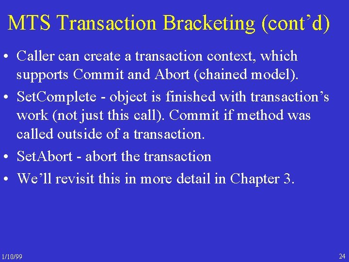 MTS Transaction Bracketing (cont’d) • Caller can create a transaction context, which supports Commit