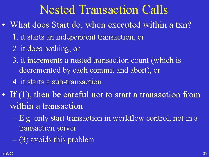 Nested Transaction Calls • What does Start do, when executed within a txn? 1.